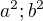 $a^2; b^2$