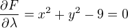 $\frac{\partial F }{\partial \lambda }= x^2+y^2-9=0$
