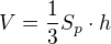 $V=\frac{1}{3}S_{p}\cdot h$