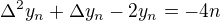 $\Delta ^{2}y_{n}+\Delta y_{n}-2y_{n}=-4n$