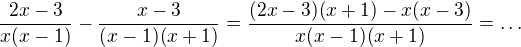 $\frac{2x-3}{x(x-1)}-\frac{x-3}{(x-1)(x+1)} =\frac{(2x-3)(x+1) - x(x-3)}{x(x-1)(x+1)}=\ldots $