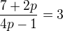 $\frac{7+2p}{4p-1}=3$