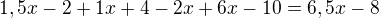 $1,5x-2+1x+4-2x+6x-10=6,5x-8$