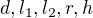 $d, l_1,l_2,r,h$