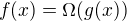 $f(x)=\Omega(g(x))$