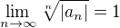 $\lim_{n\to\infty }\sqrt[n]{|a_{n}|}=1$