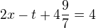 $2x-t+4\frac{9}{7}=4$