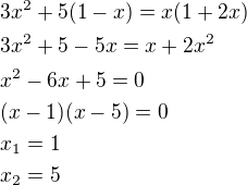 $3x^2+5(1-x)=x(1+2x)\nl3x^2+5-5x=x+2x^2\nlx^2-6x+5=0\nl(x-1)(x-5)=0\nlx_1=1\nlx_2=5$