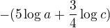 $-(5\log_{}a+\frac{3}{4}\log_{}c)$