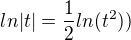 $ln|t|=\frac12 ln (t^2))$