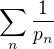 $\sum_n \frac{1}{p_n}$