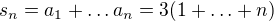 $s_{n}=a_{1}+\ldots a_{n} =3(1+\ldots +n)$