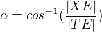 $\alpha=cos^{-1}(\frac{|XE|}{|TE|})$