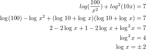 $log (\frac{100}{x^2})+log^2(10x)=7\\\log(100)-\log\,x^2+(\log\,10+\log\,x)(\log\,10+\log\,x)=7\\2-2\log\,x+1-2\log\,x+\log^2x=7\\\log^2x=4\\\log\,x=\pm\,2$