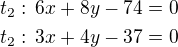 $t_2:\,6x+8y-74=0\nlt_2:\,3x+4y-37=0$