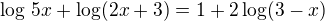 $\log\,5x+\log(2x+3)=1+2\log(3-x)$