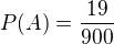 $P(A)=\frac{19}{900}$