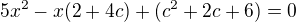 $5x^{2}-x(2+4c)+(c^{2}+2c+6) = 0$