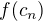 $f(c_n)$