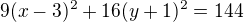 $9(x-3)^{2}+16(y+1)^{2}=144$
