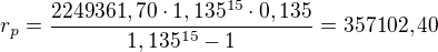 kopírovat do textarea $r_p=\frac{2249361,70\cdot 1,135^{15}\cdot 0,135}{1,135^{15}-1}=357102,40$