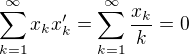 $\sum_{k=1}^{\infty}{x_kx^{\prime}_k}=\sum_{k=1}^{\infty}{\frac{x_k}{k}}=0$