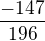 $\frac{-147}{196}$