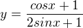 $y=\frac{cosx+1}{2sinx+1}$