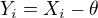 $Y_i=X_i-\theta$