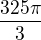 $\frac{325\pi}{3}$