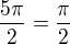 $\frac{5\pi }{2}=\frac{\pi }{2}$