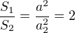 $\frac{S_1}{S_2}=\frac{a^2}{a_2^2}=2$