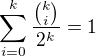 $\sum_{i=0}^{k}\frac{{k \choose i}}{2^k}=1$