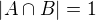 $\left |A \cap B \right |=1$
