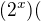 $(2^x)($