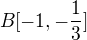 $B [-1,-\frac{1}{3}]$