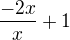 $\frac{-2x}{x}+1$