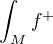 $\int_M f^+$