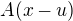$A(x-u)$