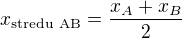 $x_{\text{stredu AB}}=\frac{x_A+x_B}{2}$
