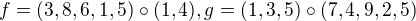 $f=(3,8,6,1,5)\circ (1,4), g=(1,3,5)\circ (7,4,9,2,5)$