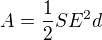 $A=\frac{1}{2}SE^{2}d$