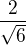 $\frac{2}{\sqrt6}$