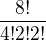 $\frac{8!}{4!2!2!}$
