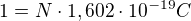 $1=N\cdot 1,602\cdot 10^{-19}C$