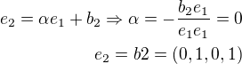 $e_2=\alpha e_1 + b_2 \Rightarrow \alpha=-\frac{b_2e_1}{e_1e_1} = 0\\e_2=b2=(0,1,0,1)$