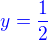 ${\color{blue}y=\frac 12}$
