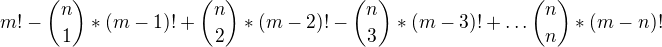 $m!-{n\choose 1}*(m-1)!+{n\choose 2}*(m-2)!-{n\choose 3}*(m-3)!+\ldots {n\choose n}*(m-n)!$