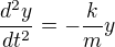 $\frac{d^2y}{dt^2}=-\frac{k}{m}y$
