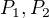$P_{1}, P_{2}$